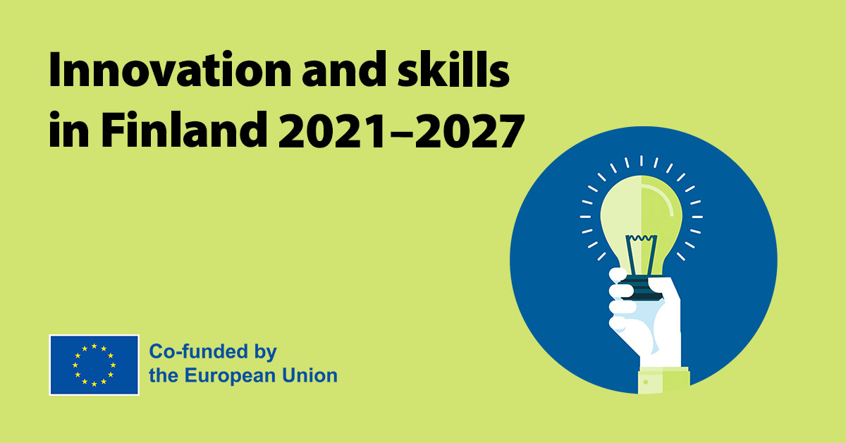 Innovation and Skills in Finland 2021−2027. Co-funded by the European Union.